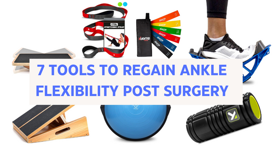 7 Tools to Gain Back Ankle Flexibility After Surgery: Recommended by Physiotherapists